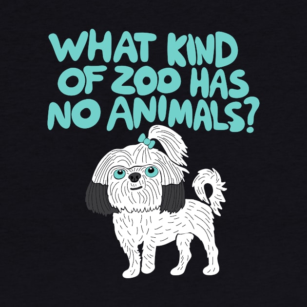 What Kind of Zoo has No Animals? A Shih Tzu by Alissa Carin